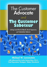 Title: The Customer Advocate and The Customer Saboteur: Linking Social Word-of-Mouth, Brand Impression, and Stakeholder Behavior, Author: Michael W. Lowenstein