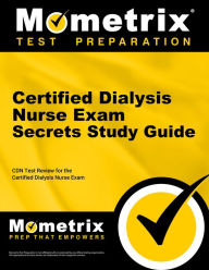 Title: Certified Dialysis Nurse Exam Secrets Study Guide: CDN Test Review for the Certified Dialysis Nurse Exam, Author: Mometrix