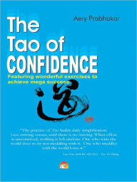 Title: THE TAO OF CONFIDENCE, Author: AERY PRABHAKAR