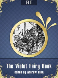 Title: The Violet Fairy Book Andrew Lang, Author: Andrew Lang