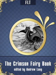 Title: The Crimson Fairy Book: Andrew Lang / FLT CLASSICS, Author: Andrew Lang