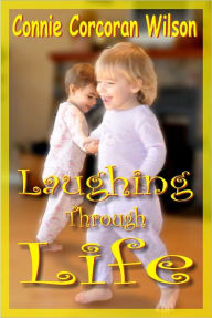 Title: Laughing through Life, Author: Connie Corcoran Wilson