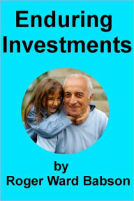 Title: Enduring Investments, Author: Roger Ward Babson