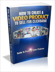 Title: How To Create A Video Product To Sell For Clickbank, Author: Lou Diamond