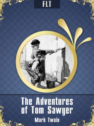 Title: THE ADVENTURES OF TOM SAWYER: MARK TWAIN / FLT CLASSICS, Author: Mark Twain