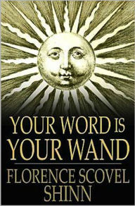 Title: Your Word Is Your Wand, Author: Florence Scovel Shinn