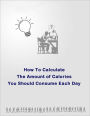 How To Calculate How Much Calories You Need Each Day
