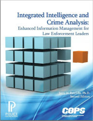 Title: Integrated Intelligence and Crime Analysis: Enhanced Information Management for Law Enforcement Leaders, Author: Jerry H. Ratcliffe