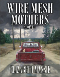 Title: Wire Mesh Mothers, Author: Elizabeth Massie