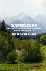 Title: Ramblings: Snapshots and Reminiscences From My Travels, Author: David Eliet