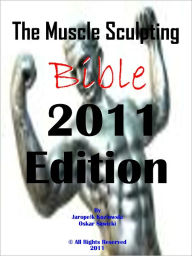 Title: The Muscle Sculpting Bible ;Bodybuilding Revealed, A Step By Step (Paint By Numbers) Guide On The Bodybuilding Transformation Along With Motivation Of Bodybuilding And The Absolute Rewards Of This Accomplishment., Author: Jaropelk Kozlowski