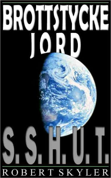 Brottstycke Jord - 001 - S.S.H.U.T. (Swedish Edition)