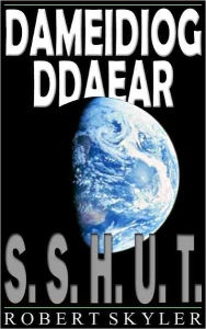 Title: Dameidiog Ddaear - 001 - S.S.H.U.T. (Welsh Edition), Author: Robert Skyler