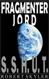 Title: Fragmenter Jord - 001 - S.S.H.U.T. (Norwegian Edition), Author: Robert Skyler