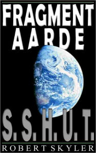 Title: Fragment Aarde - 001 - S.S.H.U.T. (Afrikaans Edition), Author: Robert Skyler