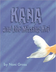 Title: Kana and the Missing Koi, Author: Noni Gross