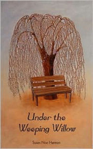 Title: Under the Weeping Willow, Author: Susan Noe Harmon