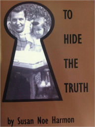 Title: To Hide the Truth, Author: Susan Noe Harmon