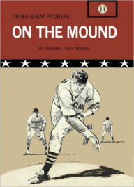 Title: Three Great Pitchers On The Mound, Author: Colonel Red Reeder