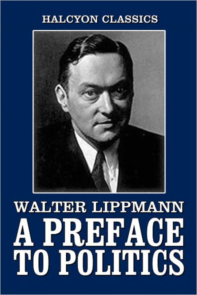 A Preface to Politics by Walter Lippmann