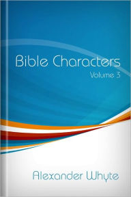 Title: Bible Characters, Volume 3, Author: Alexander Whyte