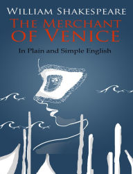 Title: The Merchant of Venice In Plain and Simple English (A Modern Translation and the Original Version), Author: William Shakespeare