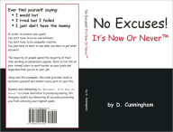 Title: No Excuses! It's Now or Never, Author: D. Cunningham