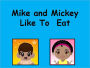 Mike and Mickey Like to Eat