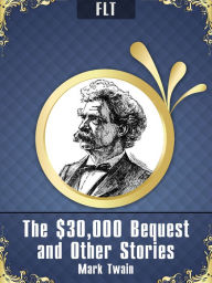 Title: The $30,000 Bequest and Other Stories Mark Twain, Author: Mark Twain