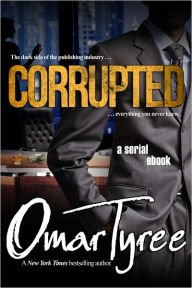 Title: Corrupted: A Serial Ebook, Author: Omar Tyree