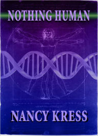 Title: Nothing Human, Author: Nancy Kress