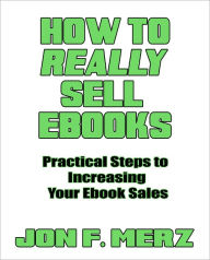 Title: How To Really Sell EBooks, Author: Jon F. Merz
