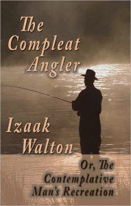Title: The Compleat Angler; Or, The Contemplative Man's Recreation, Author: Izaak Walton