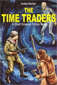 Title: The Time Traders (Time Traders Series #1), Author: Andre Norton
