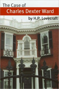 Title: The Case of Charles Dexter Ward (Annotated with Critical Essay and H.P. Lovecraft Biography), Author: H. P. Lovecraft