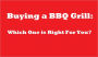 Buying a BBQ Grill: Which One is Right For You?