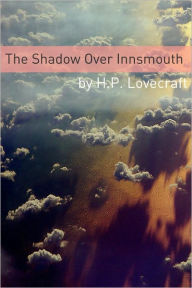 Title: The Shadow Over Innsmouth (Annotated with Critical Essay and H.P. Lovecraft Biography), Author: H. P. Lovecraft