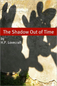 Title: The Shadow Out of Time (Annotated with Critical Essay and H.P. Lovecraft Biography), Author: H. P. Lovecraft