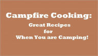 Title: Campfire Cooking: Great Recipes for When You are Camping!, Author: Tammy Phillips