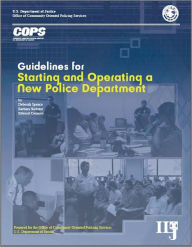 Title: Guidelines for Starting and Operating a New Police Department, Author: Deborah Spence