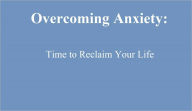 Title: Overcoming Anxiety: Time to Reclaim Your Life, Author: James Rolfson