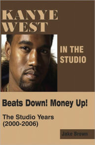 Title: Kanye West in the Studio, Author: Jake Brown