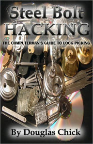 Title: Steel Bolt Hacking: Lock Picking Hobby Sport, Author: Douglas Chick