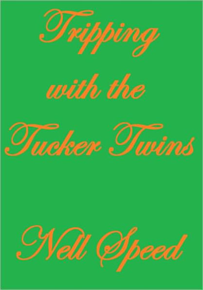 TRIPPING WITH THE TUCKER TWINS