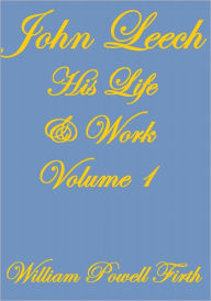 Title: John Leech His Life and Work Volume I, Author: William Powell Frith