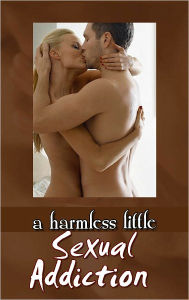 Title: A Harmless Little Sexual Addiction, Author: Nikki Red