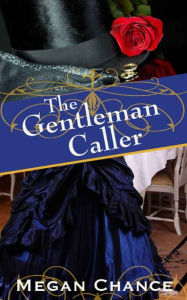 Title: The Gentleman Caller, Author: Megan Chance