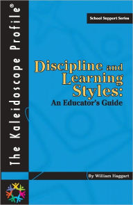 Title: Discipline and Learning Styles: An Educator’s Guide, Author: William Haggart