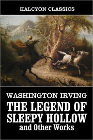 Title: The Legend of Sleepy Hollow and Other Works by Washington Irving, Author: Washington Irving