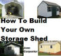 How To Build Your Own Storage Shed